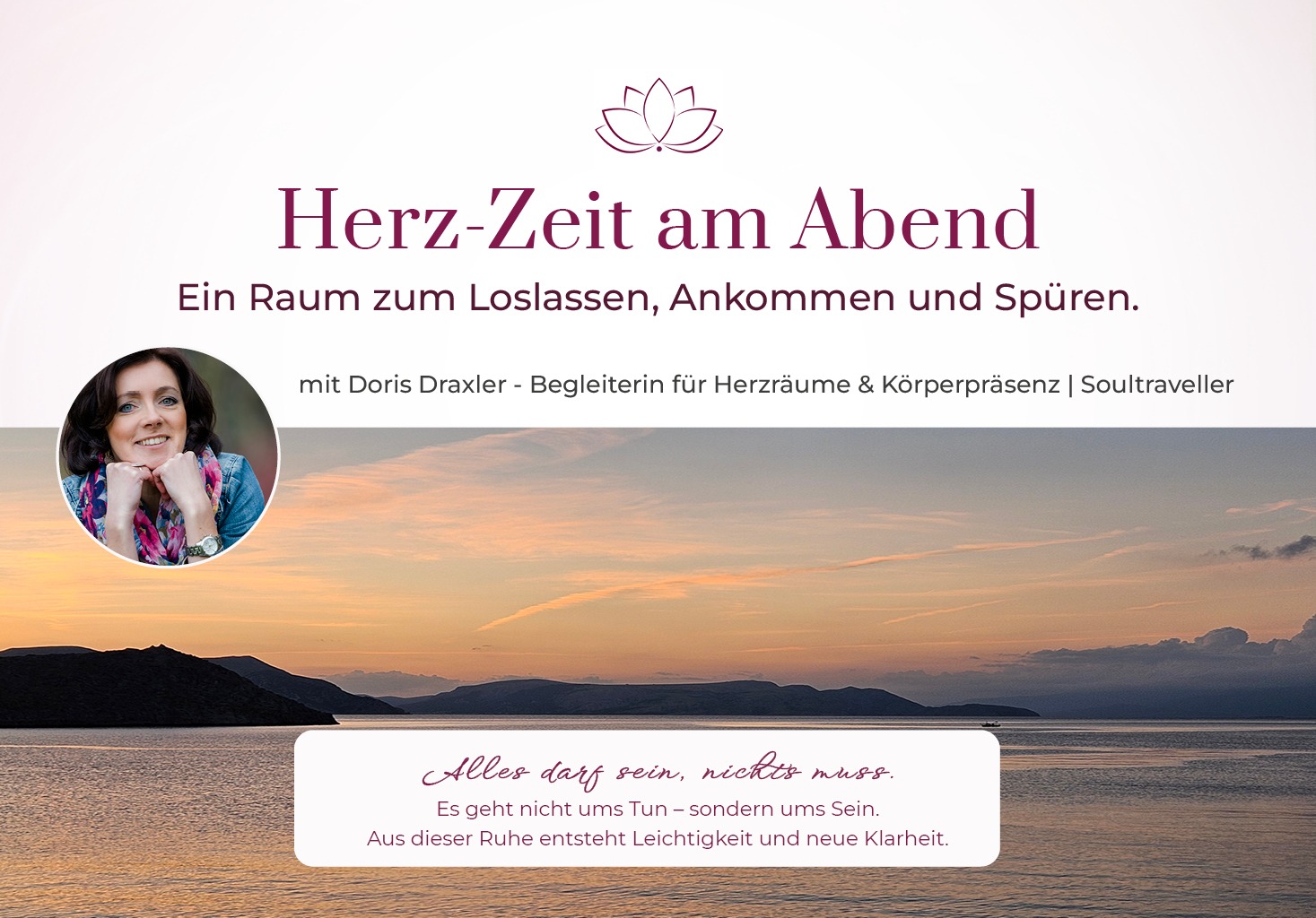 Herzzeit am Abend. Ein Raum zum Loslassen, ankommen und spüren. mit Doris Draxler - Begleiterin für Herzräume & Körperpräsenz | Soultraveller